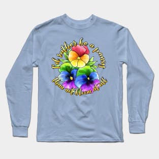 I'd rather be a pansy Long Sleeve T-Shirt